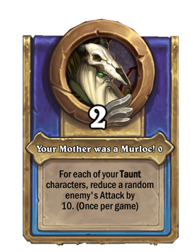 Your Mother was a Murloc! {0}