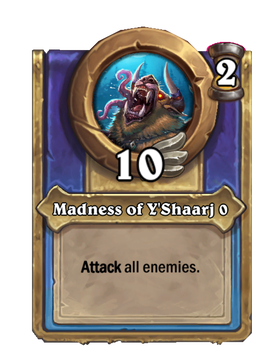 Madness of Y'Shaarj {0}