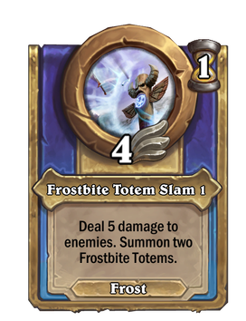 Frostbite Totem Slam 1